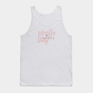 “Actually, it’s Miss Chanandler Bong.” Tank Top